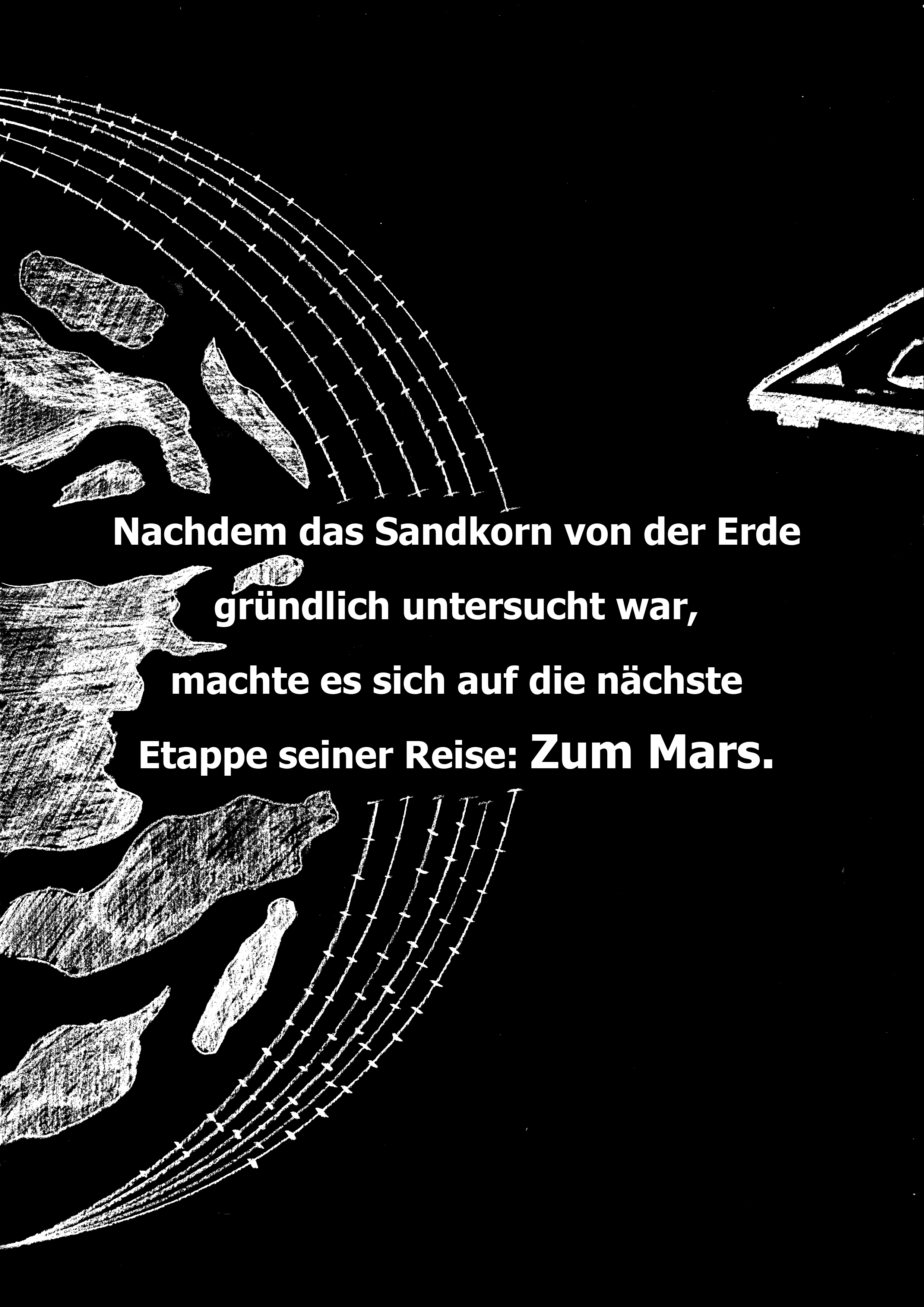 Nachdem das Sandkorn von der Erde gründlich untersucht war, machte es sich auf die nächste Etappe seiner Reise: Zum Mars.